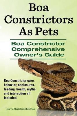 Book cover for Boa Constrictors as Pets. Boa Constrictor Comprehensive Owner's Guide. Boa Constrictor Care, Behavior, Enclosures, Feeding, Health, Myths and Interact