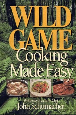 Cover of Wild Game Cooking Made Easy