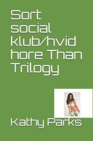 Cover of Sort social klub/hvid hore Than Trilogy