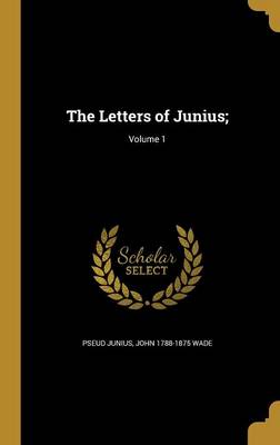 Book cover for The Letters of Junius;; Volume 1