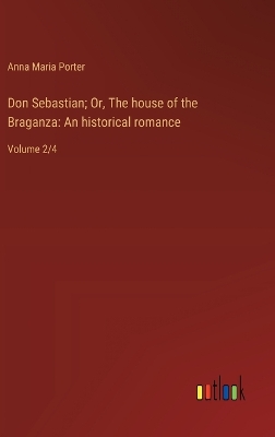 Book cover for Don Sebastian; Or, The house of the Braganza