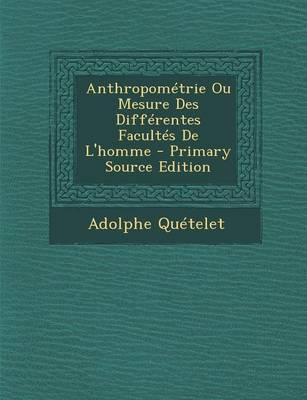 Book cover for Anthropometrie Ou Mesure Des Differentes Facultes de L'Homme