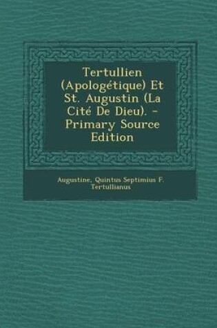 Cover of Tertullien (Apologetique) Et St. Augustin (La Cite de Dieu).