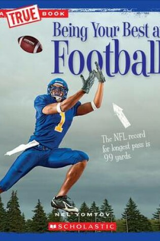 Cover of Being Your Best at Football (True Book: Sports and Entertainment) (Library Edition)