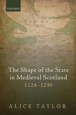 Book cover for The Shape of the State in Medieval Scotland, 1124-1290