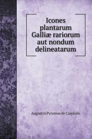 Cover of Icones plantarum Galliæ rariorum aut nondum delineatarum