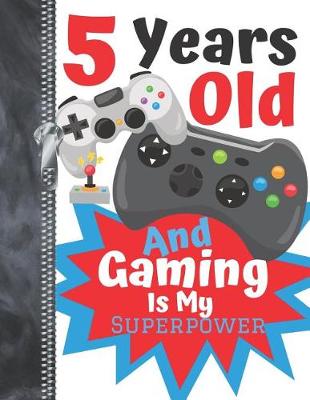 Book cover for 5 Years Old And Gaming Is My Superpower