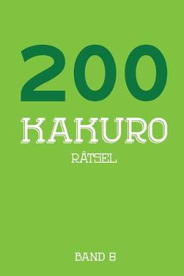 Book cover for 200 Kakuro Rätsel Band 6