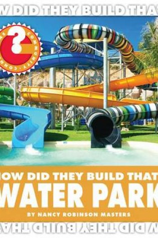 Cover of How Did They Build That? Water Park