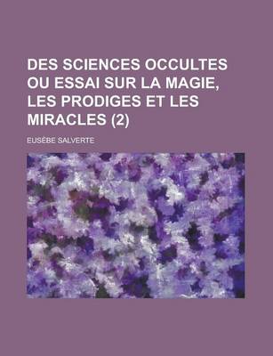 Book cover for Des Sciences Occultes Ou Essai Sur La Magie, Les Prodiges Et Les Miracles (2)