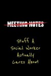 Book cover for Meeting Notes Stuff a Social Worker Actually Cares about