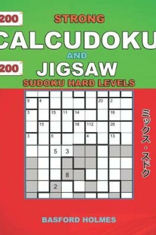Cover of 200 Strong Calcudoku and 200 Jigsaw Sudoku hard levels