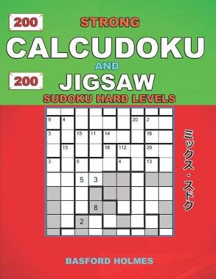 Cover of 200 Strong Calcudoku and 200 Jigsaw Sudoku hard levels