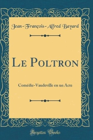 Cover of Le Poltron: Comédie-Vaudeville en un Acte (Classic Reprint)