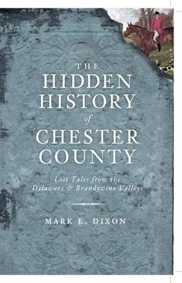 Book cover for The Hidden History of Chester County