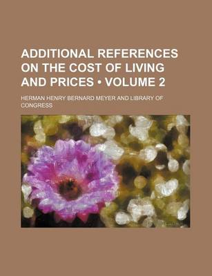 Book cover for Additional References on the Cost of Living and Prices (Volume 2)