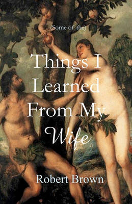 Book cover for Things I Learned From My Wife