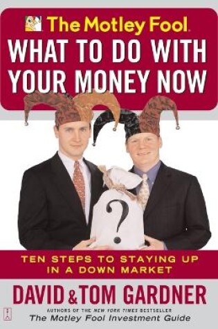 Cover of The Motley Fool - What to Do with Your Money Now