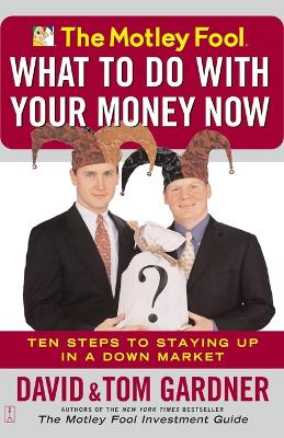 Book cover for The Motley Fool - What to Do with Your Money Now