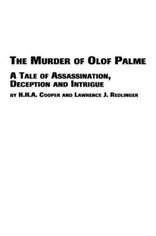 Cover of The Murder of Olof Palme - A Tale of Assassination, Deception and Intrigue