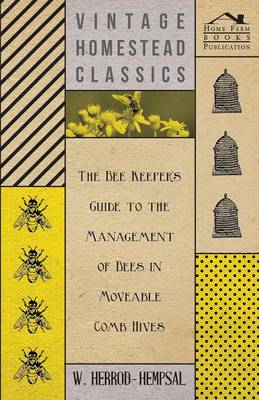 Book cover for The Bee Keeper's Guide To The Management Of Bees In Moveable Comb Hives