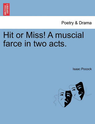 Book cover for Hit or Miss! a Muscial Farce in Two Acts.