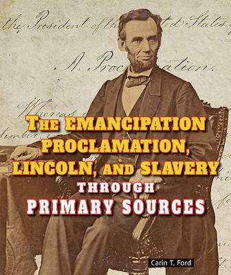Book cover for The Emancipation Proclamation, Lincoln, and Slavery Through Primary Sources