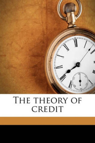 Cover of The Theory of Credit Volume 2, PT.1