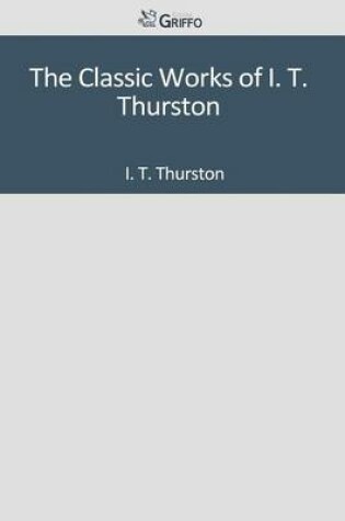 Cover of The Classic Works of I. T. Thurston