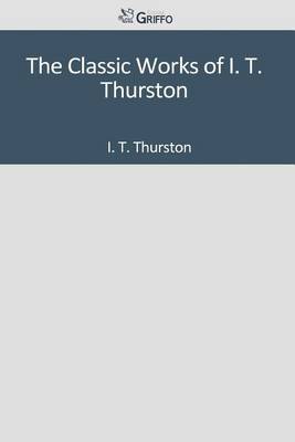 Book cover for The Classic Works of I. T. Thurston