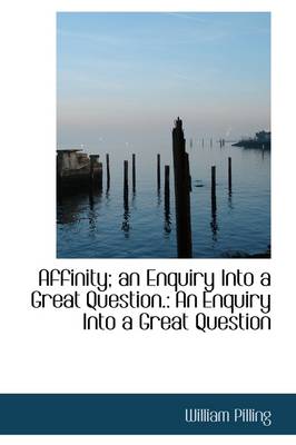 Book cover for Affinity; An Enquiry Into a Great Question.