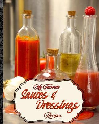 Book cover for My Favorite Sauces and Dressings Recipes