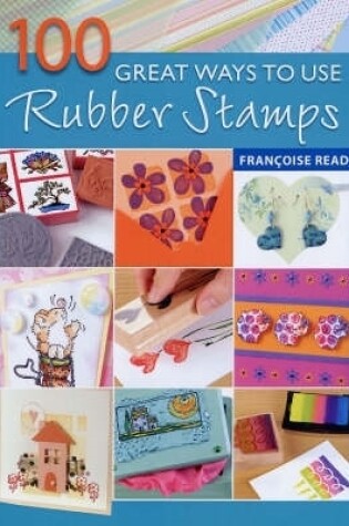 Cover of 100 Great Ways to Use Rubber Stamps