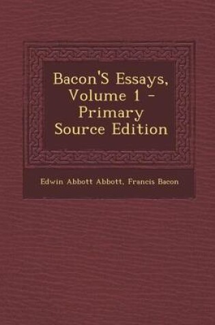 Cover of Bacon's Essays, Volume 1 - Primary Source Edition