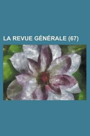 Cover of La Revue Generale (67)