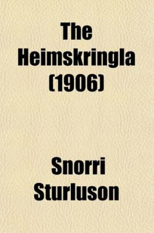 Cover of The Heimskringla (Volume 1); A History of the Norse Kings