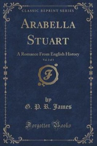 Cover of Arabella Stuart, Vol. 2 of 3