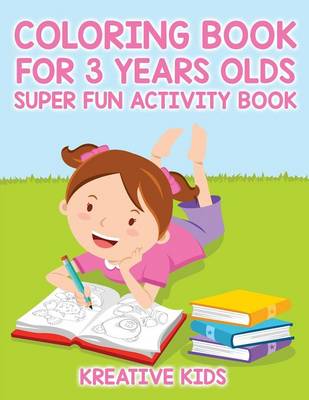 Book cover for Coloring Book For 3 Years Olds Super Fun Activity Book