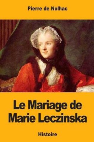 Cover of Le Mariage de Marie Leczinska