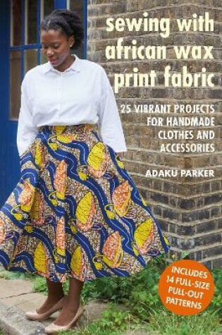 Cover of Sewing with African Wax Print Fabric