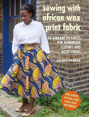 Cover of Sewing with African Wax Print Fabric