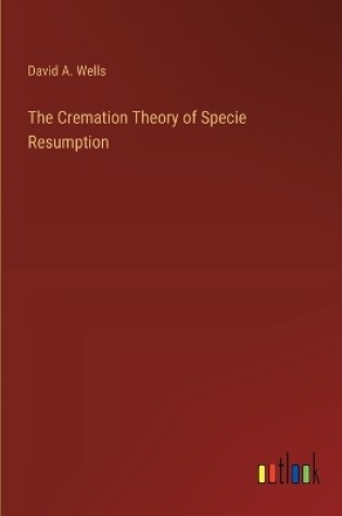 Cover of The Cremation Theory of Specie Resumption