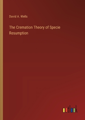 Book cover for The Cremation Theory of Specie Resumption