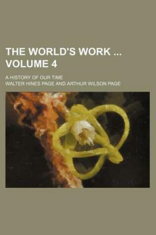 Cover of The World's Work Volume 4; A History of Our Time