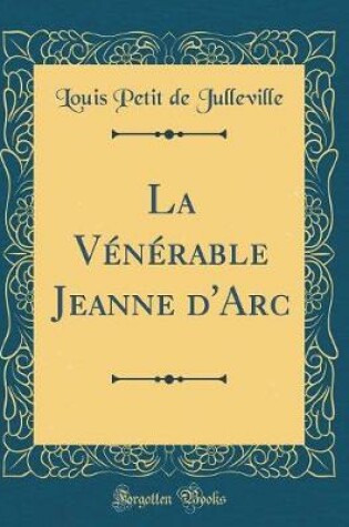 Cover of La Venerable Jeanne d'Arc (Classic Reprint)