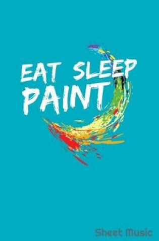 Cover of Eat Sleep Paint Sheet Music