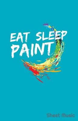 Book cover for Eat Sleep Paint Sheet Music