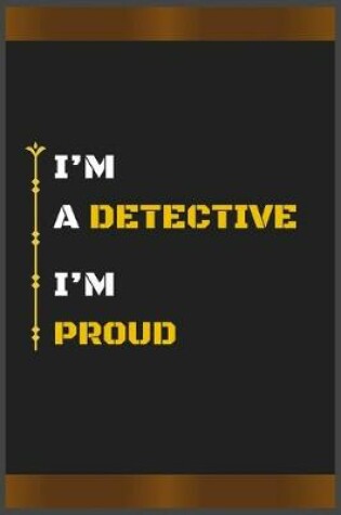 Cover of I'm a Detective I'm Proud