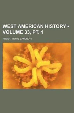 Cover of West American History (Volume 33, PT. 1)