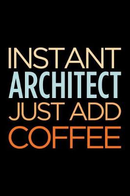 Book cover for Instant Architect Just Add Coffee